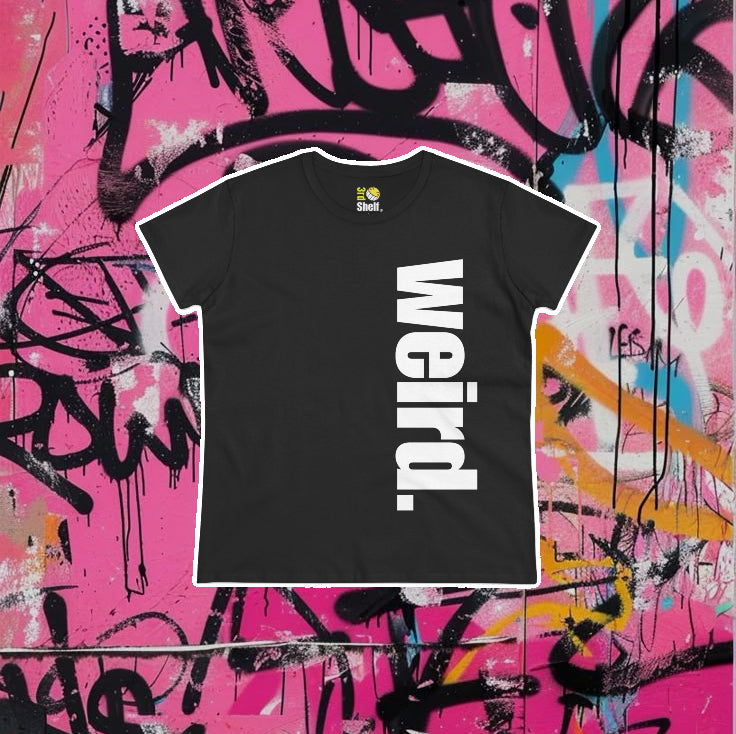 [Women's Fit] - wierd.