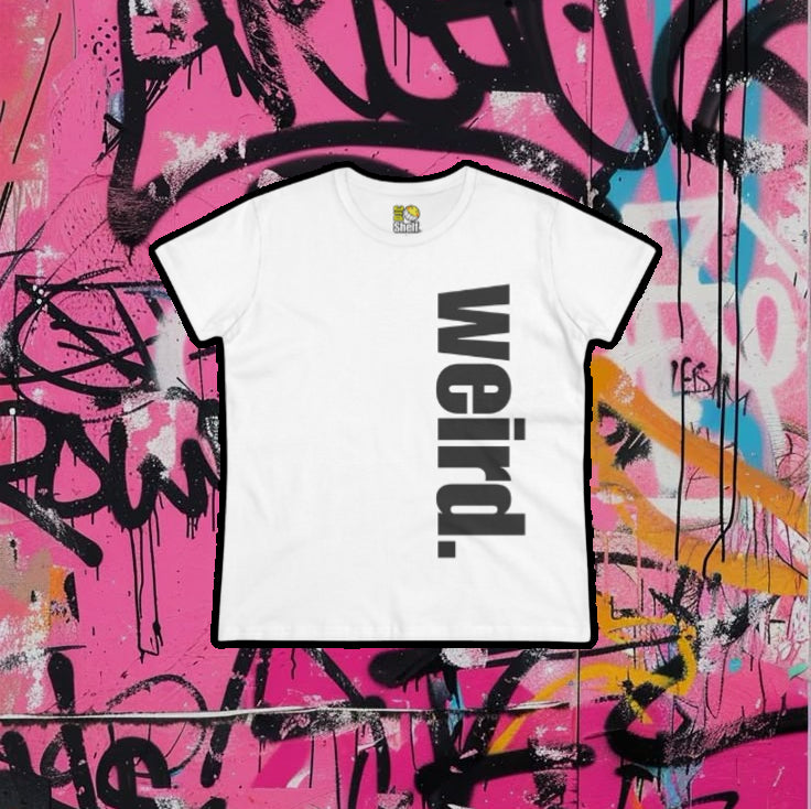 [Women's Fit] - wierd.